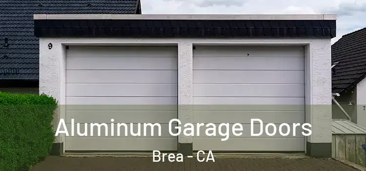  Aluminum Garage Doors Brea - CA