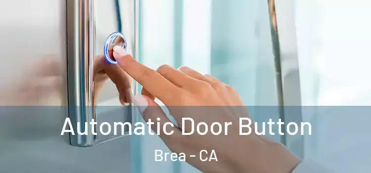  Automatic Door Button Brea - CA