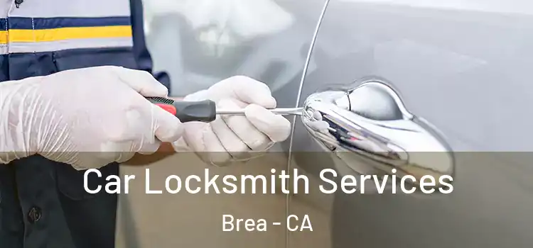 Car Locksmith Services Brea - CA