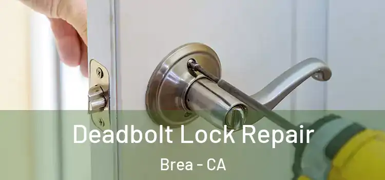 Deadbolt Lock Repair Brea - CA
