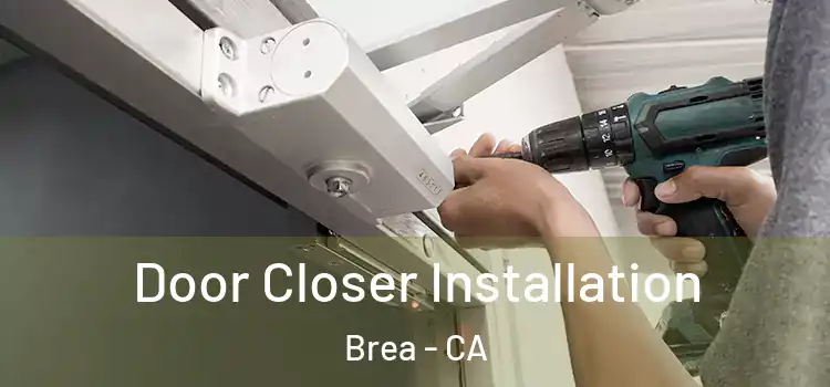 Door Closer Installation Brea - CA