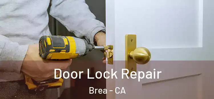  Door Lock Repair Brea - CA
