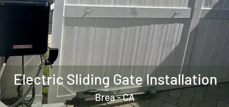 Electric Sliding Gate Installation Brea - CA