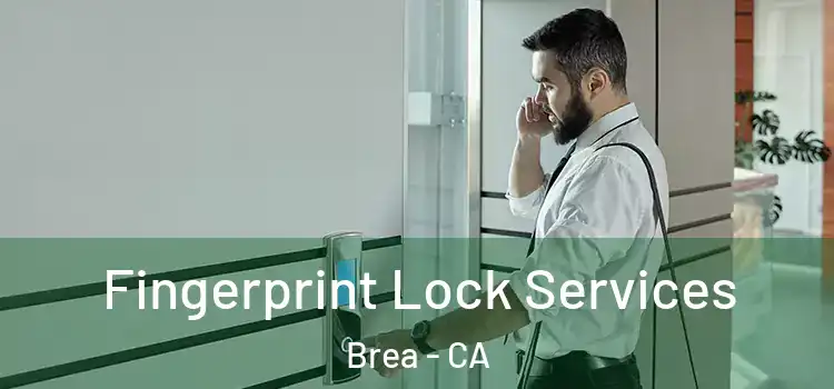 Fingerprint Lock Services Brea - CA