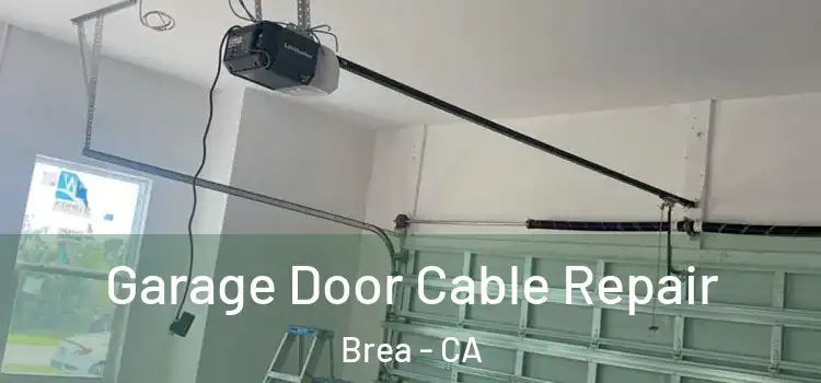  Garage Door Cable Repair Brea - CA