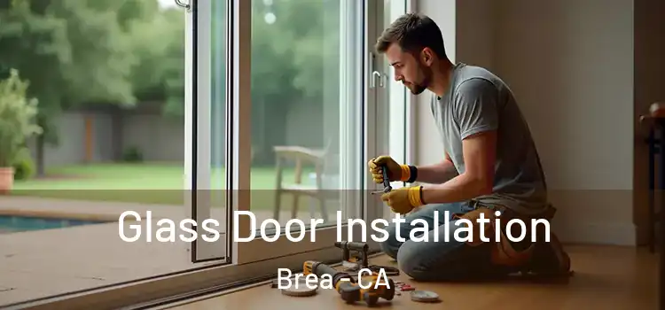 Glass Door Installation Brea - CA