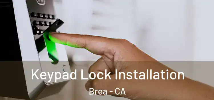Keypad Lock Installation Brea - CA