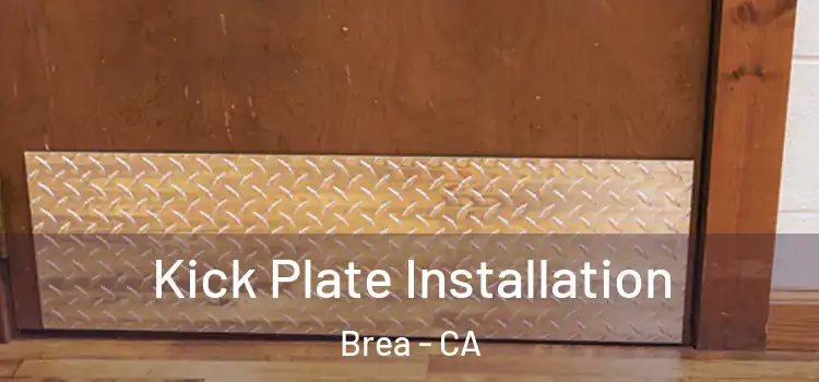 Kick Plate Installation Brea - CA