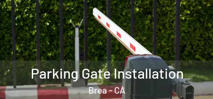  Parking Gate Installation Brea - CA