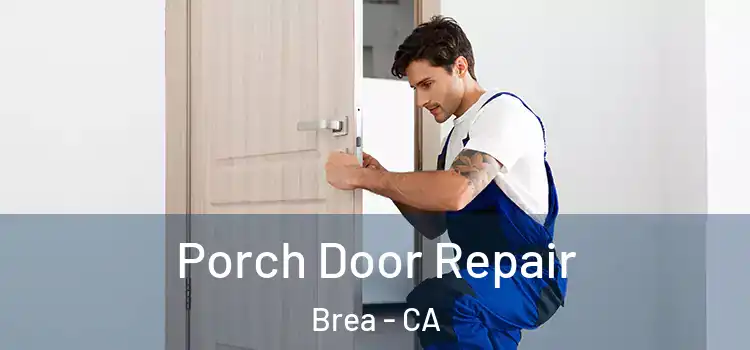  Porch Door Repair Brea - CA