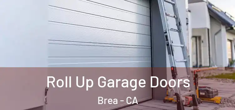  Roll Up Garage Doors Brea - CA