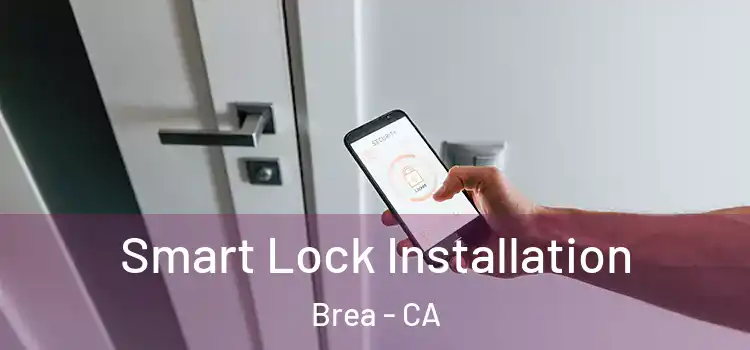 Smart Lock Installation Brea - CA